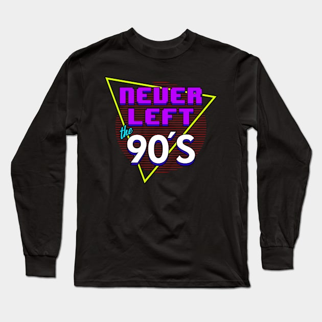 Never Left The 90's Retro 90's Gift Long Sleeve T-Shirt by BoggsNicolas